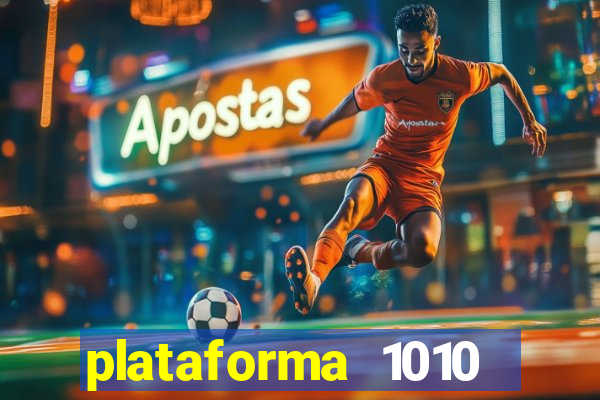 plataforma 1010 jogo do tigre